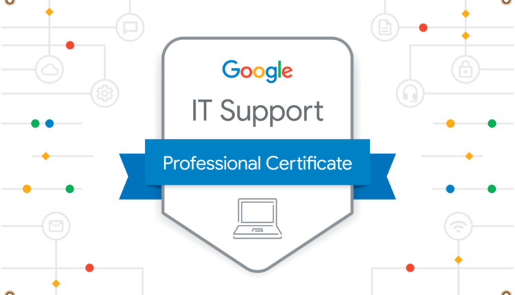 Google IT Support Professional Certificate